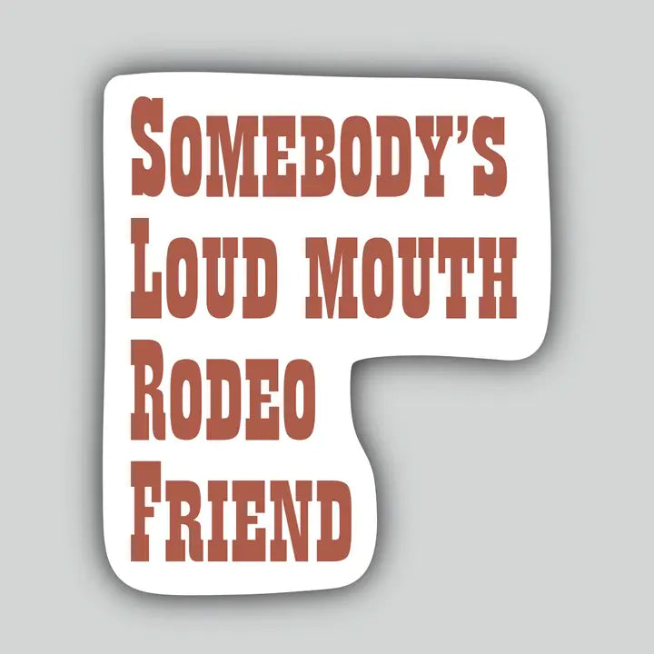 Horse Fund Designs - Somebody's Loud Mouth Rodeo Friend