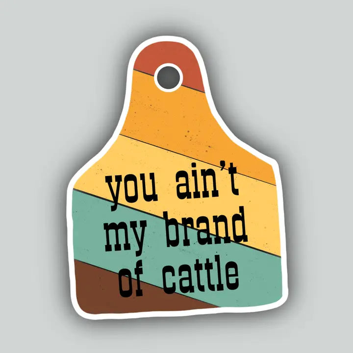 Horse Fund Designs - You Aint' My Brand of Cattle